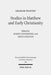 Studies in Matthew and Early Christianity by Graham Stanton, Markus Bockmuehl, David Lincicum