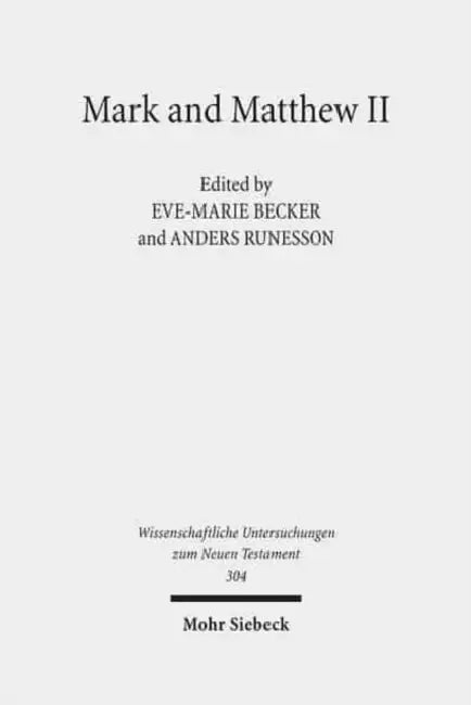 Mark and Matthew II: Comparative Readings. Reception History, Cultural Hermeneutics, and Theology by Eve-Marie Becker, Anders Runesson