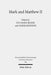Mark and Matthew II: Comparative Readings. Reception History, Cultural Hermeneutics, and Theology by Eve-Marie Becker, Anders Runesson