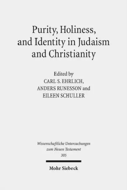 Purity, Holiness, and Identity in Judaism and Christianity: Essays in Memory of Susan Haber by Carl S. Ehrlich, Anders Runesson, Eileen Schuller
