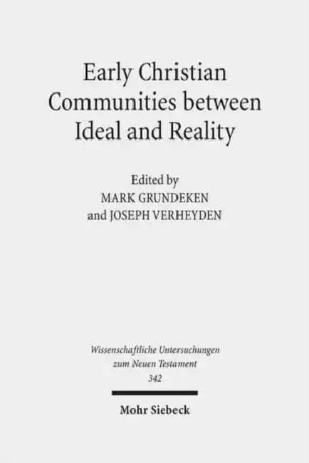 Early Christian Communities Between Ideal and Reality by Mark Grundeken, Joseph Verheyden