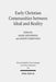 Early Christian Communities Between Ideal and Reality by Mark Grundeken, Joseph Verheyden