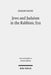 Jews and Judaism in the Rabbinic Era: Image and Reality - History and Historiography by Isaiah M. Gafni