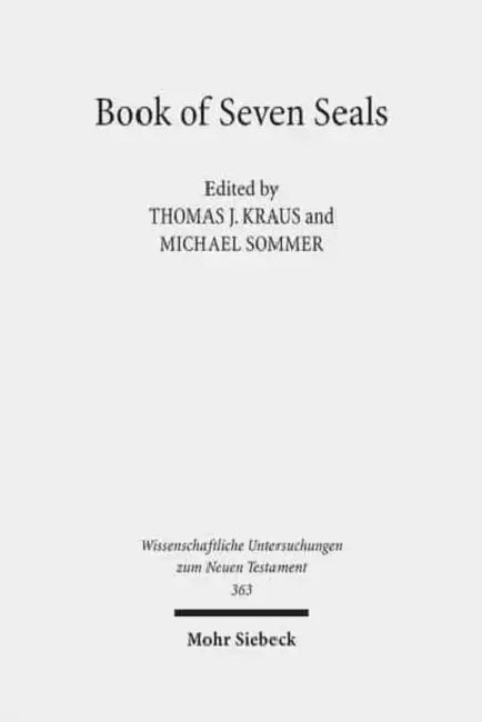 Book of Seven Seals: The Peculiarity of Revelation, Its Manuscripts, Attestation, and Transmission by Thomas J. Kraus, Michael Sommer