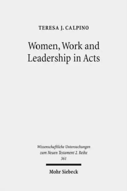 Women, Work and Leadership in Acts by Teresa J. Calpino