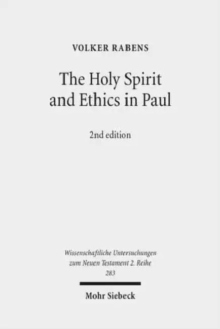 The Holy Spirit and Ethics in Paul: Transformation and Empowering for Religious-Ethical Life by Volker Rabens