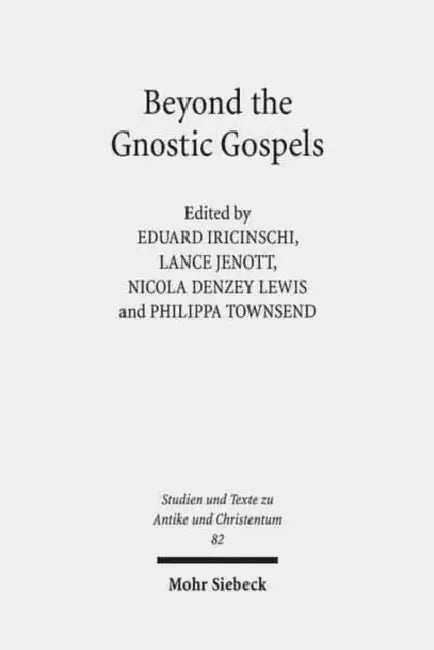Beyond the Gnostic Gospel: Studies Building on the Work of Elaine Pagels by Eduard Iricinschi, Lance Jenott, Nicola Denzey Lewis