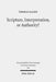Scripture, Interpretation, or Authority?: Motives and Arguments in Jesus' Halakic Conflicts by Thomas Kazen
