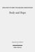 Body and Hope: A Constructive Interpretation of Recent Eschatology by Means of the Phenomenology of the Body by Johanne S. Teglbjaerg Kristensen