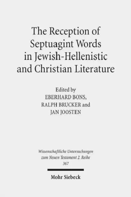 The Reception of Septuagint Words in Jewish-Hellenistic and Christian Literature by Eberhard Bons, Ralph Brucker, Jan Joosten