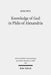 Knowledge of God in Philo of Alexandria by Jang Ryu