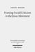 Framing Social Criticism in the Jesus Movement: The Ideological Project in the Sayings Gospel Q by Sarah E. Rollens