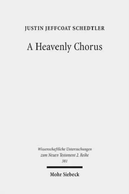 A Heavenly Chorus: The Dramatic Function of Revelation's Hymns by Justin Jeffcoat Schedtler