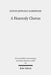 A Heavenly Chorus: The Dramatic Function of Revelation's Hymns by Justin Jeffcoat Schedtler