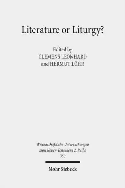 Literature or Liturgy?: Early Christian Hymns and Prayers in Their Literary and Liturgical Context in Antiquity by Clemens Leonhard, Hermut Lohr