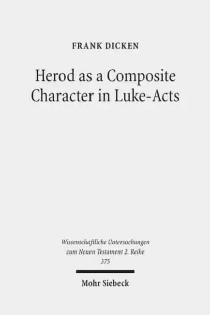 Herod as a Composite Character in Luke-Acts by Frank Dicken
