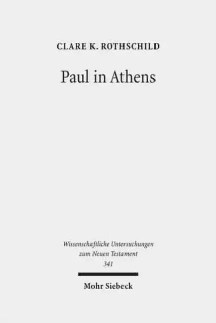 Paul in Athens: The Popular Religious Context of Acts 17 by Clare K. Rothschild