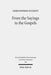 From the Sayings to the Gospels by Christopher Tuckett