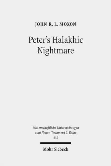 Peter's Halakhic Nightmare: The 'Animal' Vision of Acts 10:9-16 in Jewish and Graeco-Roman Perspective by John Rl Moxon