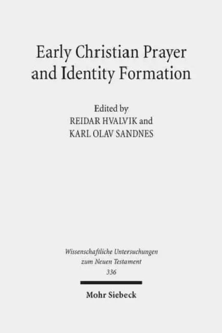 Early Christian Prayer and Identity Formation by Reidar Hvalvik, Karl Olav Sandnes