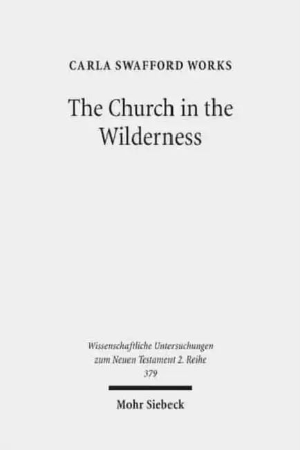The Church in the Wilderness: Paul's Use of Exodus Traditions in 1 Corinthians by Carla Swafford Works