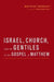 Israel, Church, and the Gentiles in the Gospel of Matthew by Matthias Konradt