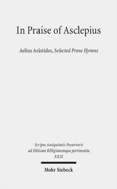 In Praise of Asclepius: Aelius Aristides, Selected Prose Hymns by Heinz-Gunther Nesselrath, Donald A. Russell, Michael Trapp