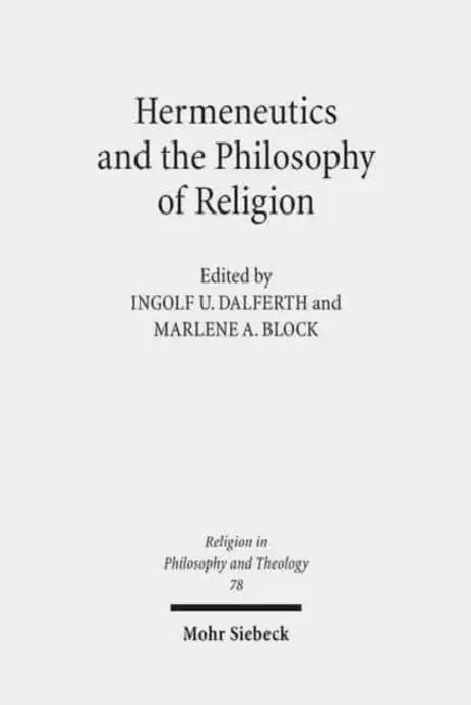 Hermeneutics and the Philosophy of Religion: The Legacy of Paul Ricoeur. Claremont Studies in the Philosophy of Religion, Conference 2013 by Marlene A. Block, Ingolf U. Dalferth