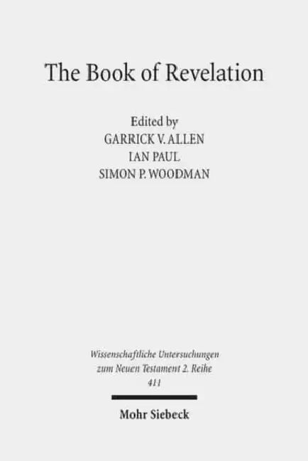 The Book of Revelation: Currents in British Research on the Apocalypse by Garrick V. Allen, Ian Paul, Simon P. Woodman