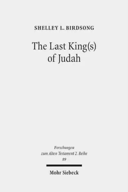 The Last King(s) of Judah: Zedekiah and Sedekias in the Hebrew and Old Greek Versions of Jeremiah 37(44):1-40(47):6 by Shelley L. Birdsong