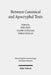Between Canonical and Apocryphal Texts: Processes of Reception, Rewriting, and Interpretation in Early Judaism and Early Christianity by Jorg Frey, Claire Clivaz, Tobias Nicklas
