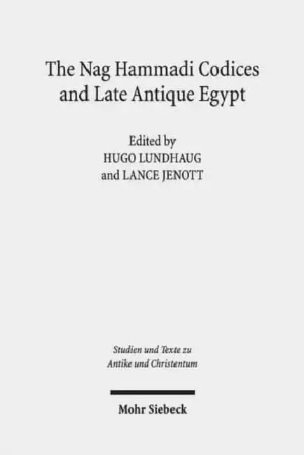 The Nag Hammadi Codices and Late Antique Egypt by Hugo Lundhaug, Lance Jenott