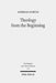 Theology from the Beginning: Essays on the Primeval History and Its Canonical Context by Andreas Schule