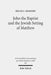 John the Baptist and the Jewish Setting of Matthew by Brian C. Dennert