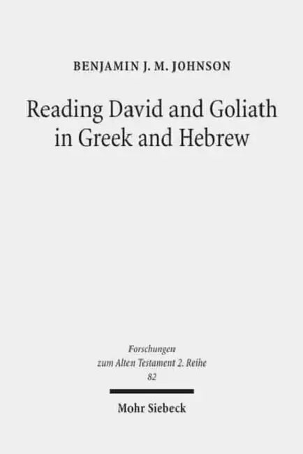 Reading David and Goliath in Greek and Hebrew: A Literary Approach by Benjamin J. M. Johnson