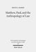 Matthew, Paul, and the Anthropology of Law by David A. Kaden
