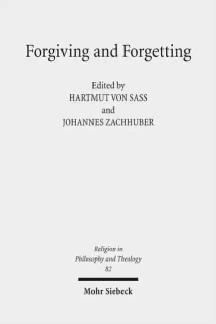 Forgiving and Forgetting: Theology and the Margins of Soteriology by Hartmut Von Sass, Johannes Zachhuber