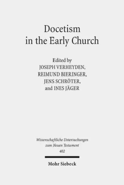 Docetism in the Early Church: The Quest for an Elusive Phenomenon by Reimund Bieringer, Ines Jager, Jens Schröter