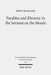 Parables and Rhetoric in the Sermon on the Mount: New Approaches to a Classical Text by Ernst Baasland