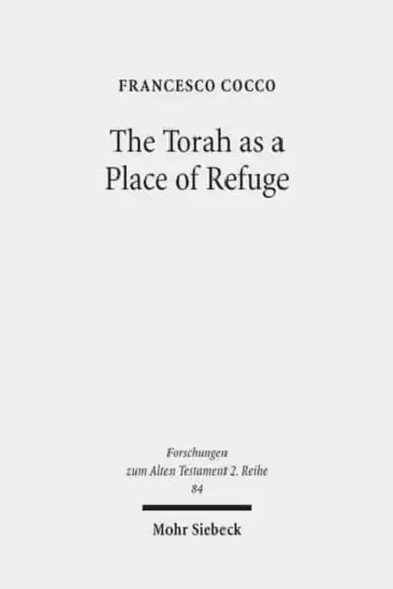 The Torah as a Place of Refuge: Biblical Criminal Law and the Book of Numbers by Francesco Cocco