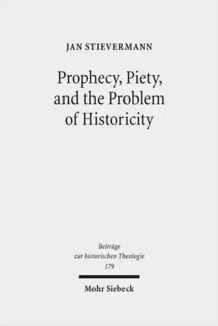 Prophecy, Piety, and the Problem of Historicity: Interpreting the Hebrew Scriptures in Cotton Mather's 'Biblia Americana' by Jan Stievermann