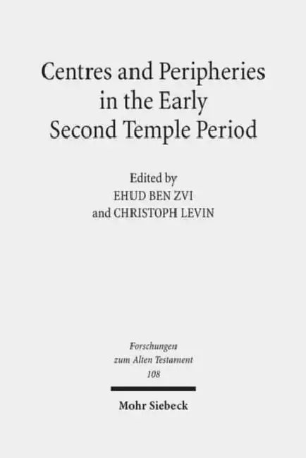 Centres and Peripheries in the Early Second Temple Period by Christoph Levin, Ehud Ben Zvi