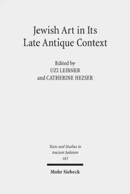 Jewish Art in Its Late Antique Context by Catherine Hezser, Uzi Leibner