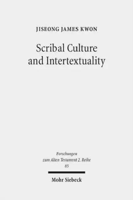 Scribal Culture and Intertextuality: Literary and Historical Relationships Between Job and Deutero-Isaiah by Jiseong James Kwon