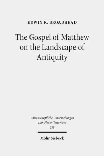 The Gospel of Matthew on the Landscape of Antiquity by Edwin K. Broadhead