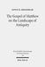 The Gospel of Matthew on the Landscape of Antiquity by Edwin K. Broadhead