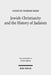 Jewish-Christianity and the History of Judaism by Annette Yoshiko Reed