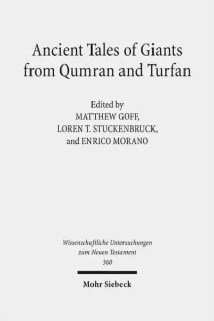 Ancient Tales of Giants from Qumran and Turfan: Contexts, Traditions, and Influences by Matthew Goff, Enrico Morano, Loren T. Stuckenbruck