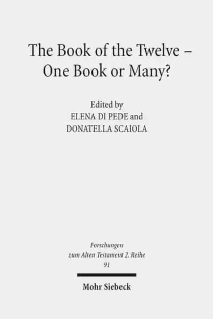 The Book of the Twelve - One Book or Many?: Metz Conference Proceedings 5-7 November 2015 by Elena Di Pede, Donatella Scaiola