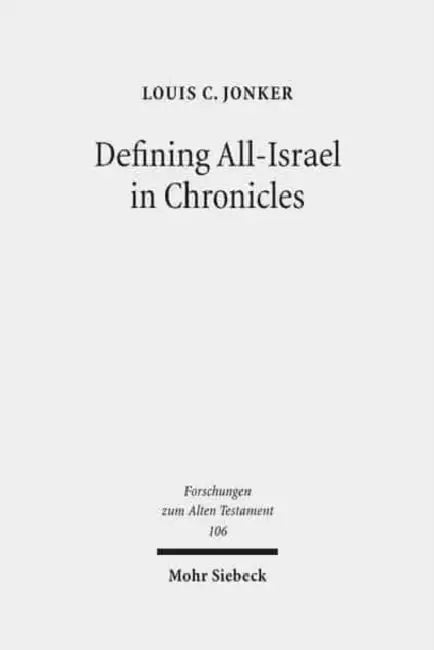 Defining All-Israel in Chronicles: Multi-Levelled Identity Negotiation in Late Persian-Period Yehud by Louis C. Jonker